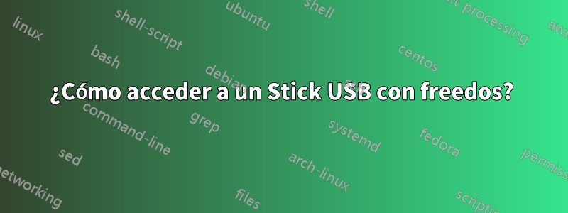 ¿Cómo acceder a un Stick USB con freedos?