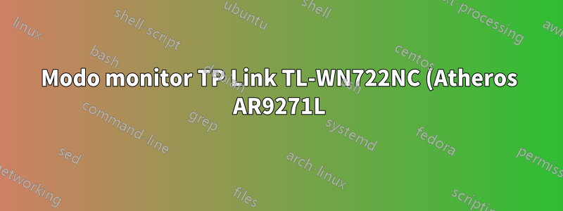 Modo monitor TP Link TL-WN722NC (Atheros AR9271L) e injeção de pacotes