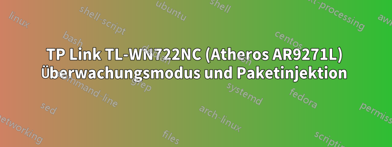 TP Link TL-WN722NC (Atheros AR9271L) Überwachungsmodus und Paketinjektion