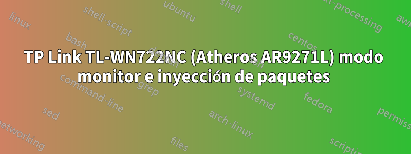 TP Link TL-WN722NC (Atheros AR9271L) modo monitor e inyección de paquetes