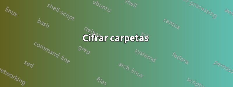 Cifrar carpetas