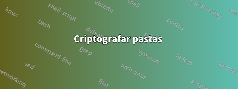 Criptografar pastas