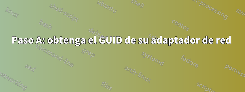 Paso A: obtenga el GUID de su adaptador de red