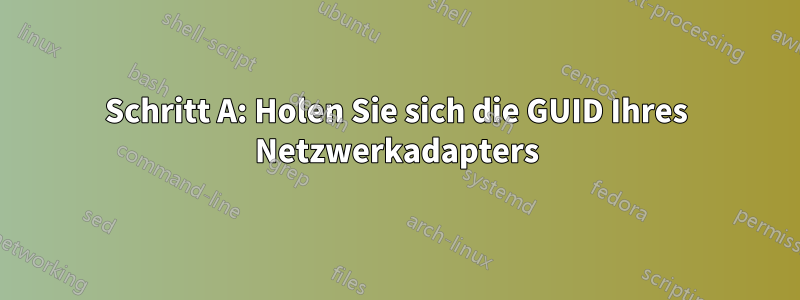 Schritt A: Holen Sie sich die GUID Ihres Netzwerkadapters