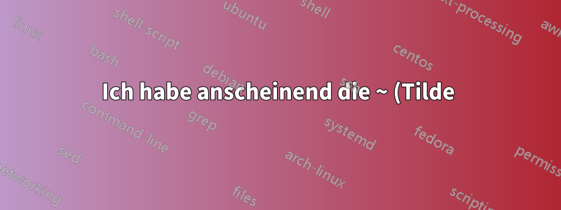 Ich habe anscheinend die ~ (Tilde) auf einem Touchbar MacBook Pro deaktiviert?