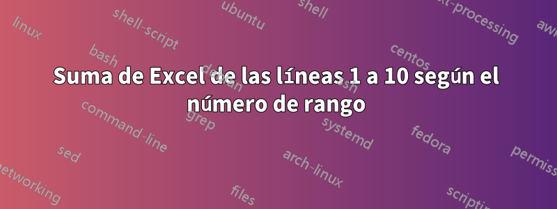 Suma de Excel de las líneas 1 a 10 según el número de rango