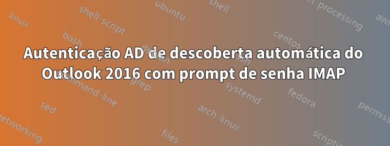 Autenticação AD de descoberta automática do Outlook 2016 com prompt de senha IMAP