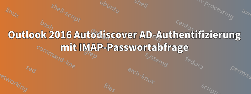 Outlook 2016 Autodiscover AD-Authentifizierung mit IMAP-Passwortabfrage