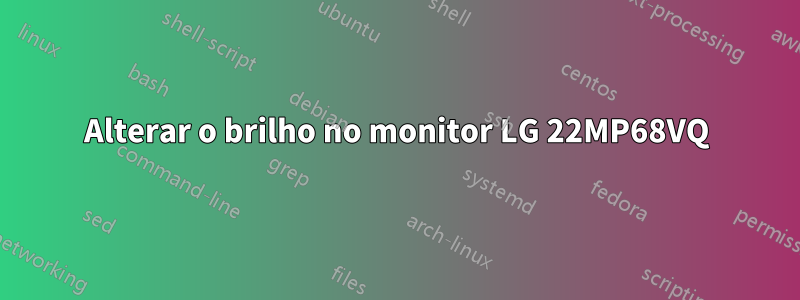 Alterar o brilho no monitor LG 22MP68VQ