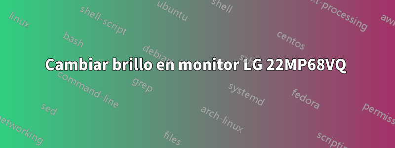 Cambiar brillo en monitor LG 22MP68VQ