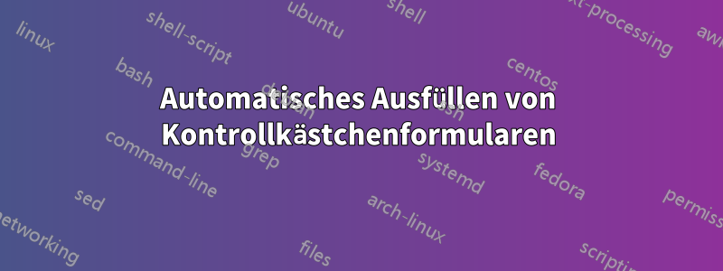 Automatisches Ausfüllen von Kontrollkästchenformularen