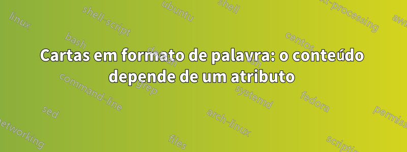 Cartas em formato de palavra: o conteúdo depende de um atributo