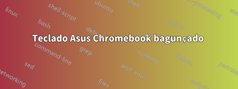 Teclado Asus Chromebook bagunçado