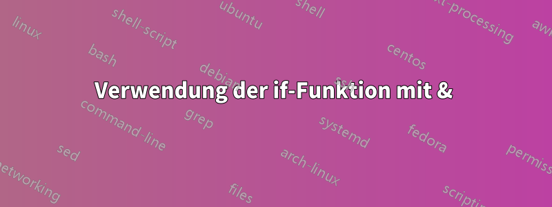 Verwendung der if-Funktion mit &