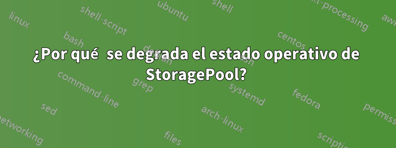 ¿Por qué se degrada el estado operativo de StoragePool?