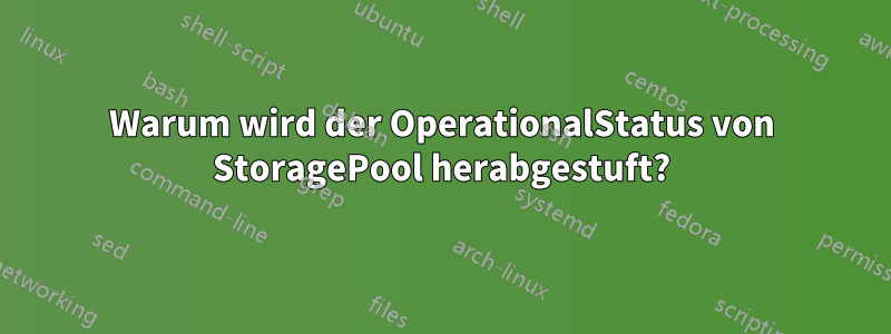 Warum wird der OperationalStatus von StoragePool herabgestuft?