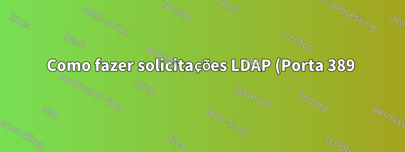Como fazer solicitações LDAP (Porta 389) pelo AnyConnect 3.1 no OSX 10.11.6?