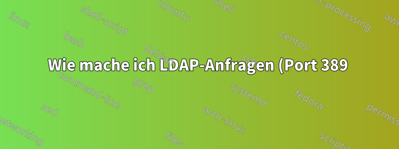 Wie mache ich LDAP-Anfragen (Port 389) über AnyConnect 3.1 unter OSX 10.11.6?
