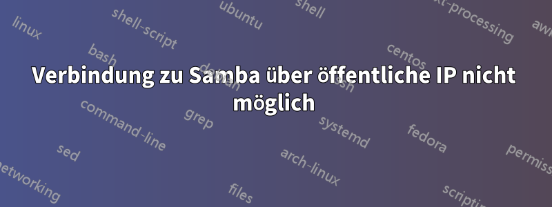 Verbindung zu Samba über öffentliche IP nicht möglich