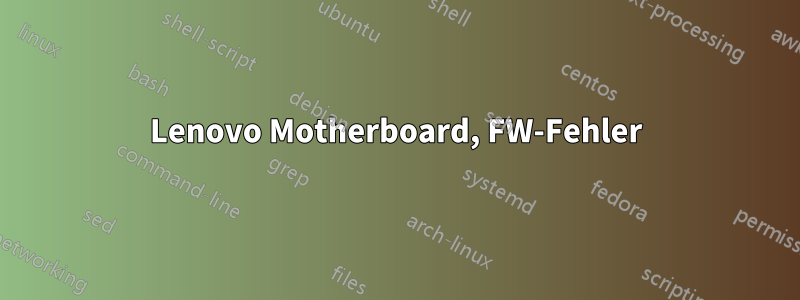 Lenovo Motherboard, FW-Fehler