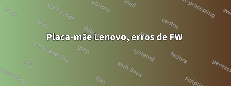 Placa-mãe Lenovo, erros de FW