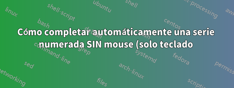 Cómo completar automáticamente una serie numerada SIN mouse (solo teclado) en Google Sheets