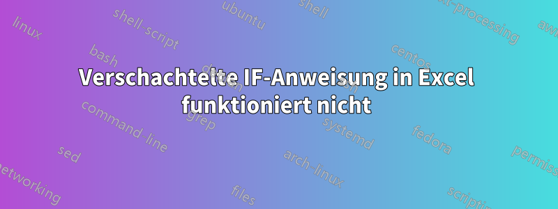 Verschachtelte IF-Anweisung in Excel funktioniert nicht
