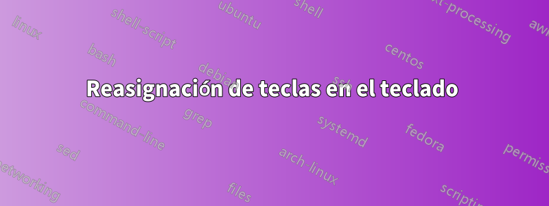 Reasignación de teclas en el teclado