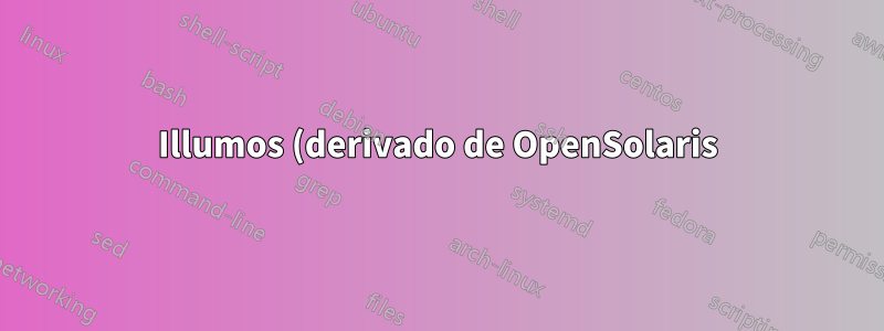 Illumos (derivado de OpenSolaris) soporta x86 de 32 bits actualmente