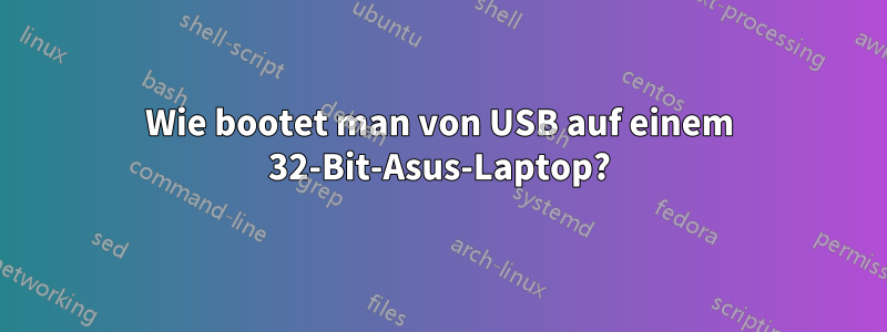 Wie bootet man von USB auf einem 32-Bit-Asus-Laptop?