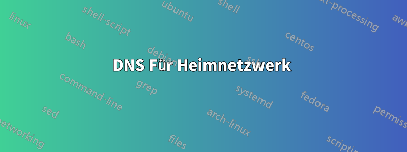 DNS Für Heimnetzwerk