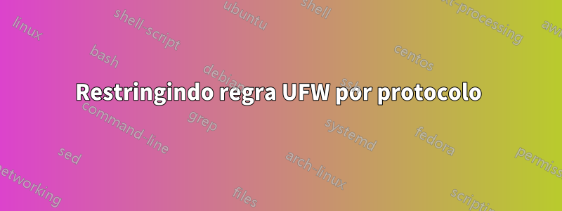 Restringindo regra UFW por protocolo