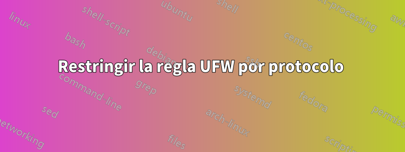 Restringir la regla UFW por protocolo