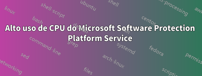 Alto uso de CPU do Microsoft Software Protection Platform Service