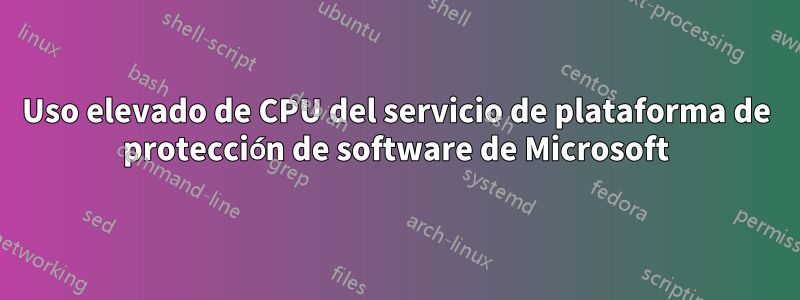 Uso elevado de CPU del servicio de plataforma de protección de software de Microsoft