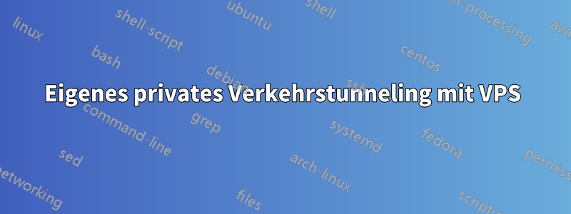 Eigenes privates Verkehrstunneling mit VPS