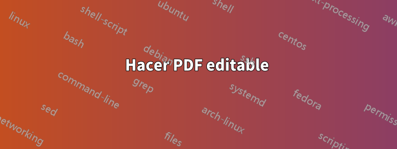 Hacer PDF editable