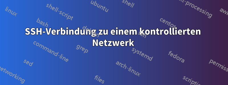 SSH-Verbindung zu einem kontrollierten Netzwerk