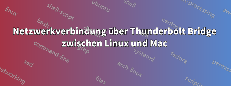 Netzwerkverbindung über Thunderbolt Bridge zwischen Linux und Mac