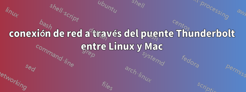 conexión de red a través del puente Thunderbolt entre Linux y Mac