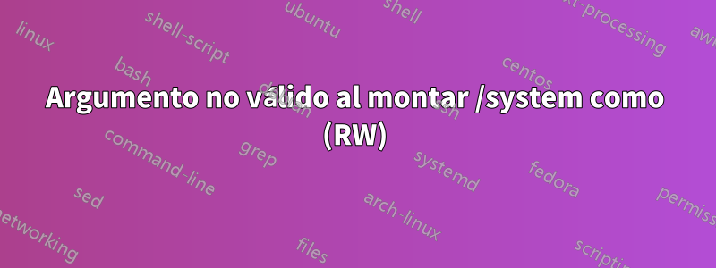 Argumento no válido al montar /system como (RW)