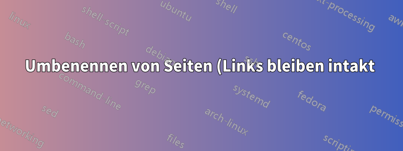 Umbenennen von Seiten (Links bleiben intakt) nach Ausschneiden und Einfügen behoben