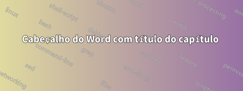 Cabeçalho do Word com título do capítulo