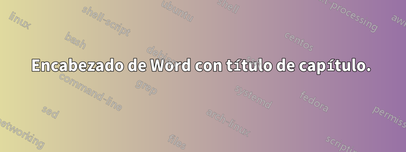 Encabezado de Word con título de capítulo.