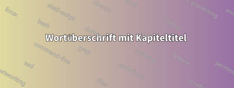 Wortüberschrift mit Kapiteltitel