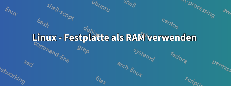 Linux - Festplatte als RAM verwenden