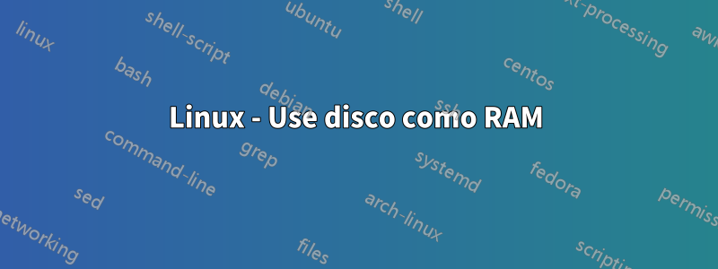 Linux - Use disco como RAM