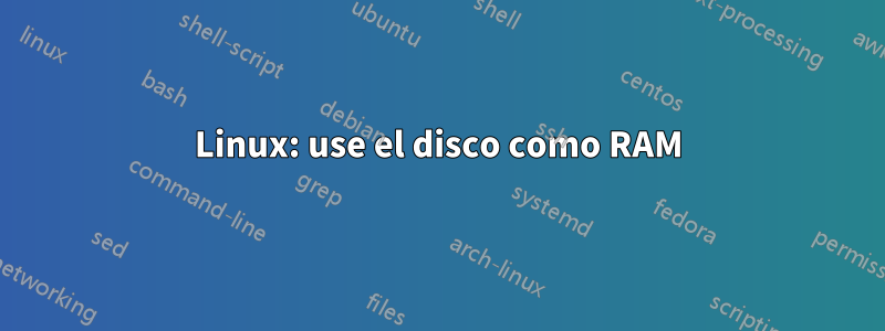 Linux: use el disco como RAM