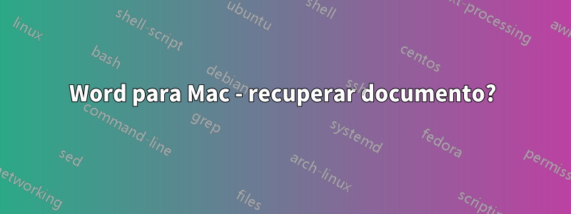 Word para Mac - recuperar documento?