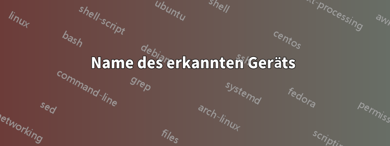 Name des erkannten Geräts